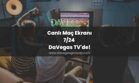 Canlı Maç Ekranı 7/24 DaVegas TV'de!